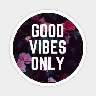 Good Vibes Only - Uplifting Saying Motivational Quote Floral Botanical Design Magnet